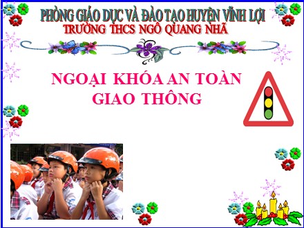 Bài giảng Ngoại khóa an toàn giao thông - Trường THCS Ngô Quang Nhã