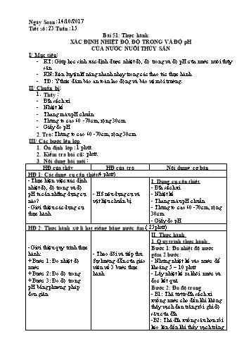Giáo án Công nghệ Lớp 7 - Tiết 23: Thực hành Xác định nhiệt độ, độ trong và độ pH của nước nuôi thủy sản - Năm học 2017-2018 - Trường THCS Ngô Quang Nhã