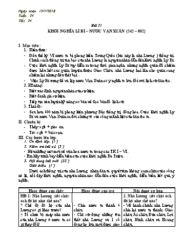 Giáo án Lịch sử Lớp 6 - Bài 21: Khởi nghĩa Lí Bí - Nước Vạn Xuân (542-602) - Năm học 2017-2018 - Trường THCS Ngô Quang Nhã Giáo án Lịch sử Lớp 6 - Bài 21: Khởi nghĩa Lí Bí - Nước Vạn Xuân (542-602) - Năm học 2017-2018 - Trường THCS Ngô Quang Nhã