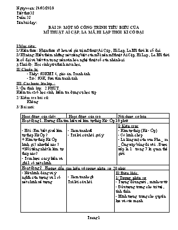 Giáo án Mĩ thuật Lớp 6 - Bài 29: Một số công trình tiêu biểu của mĩ thuật Ai Cập, La Mã, Hi Lạp thời kì cổ đại - Năm học 2017-2018 - Trường THCS Ngô Quang Nhã Giáo án Mĩ thuật Lớp 6 - Bài 29: Một số công trình tiêu biểu của mĩ thuật Ai Cập, La Mã, Hi Lạp thời kì cổ đại - Năm học 2017-2018 - Trường THCS Ngô Quang Nhã