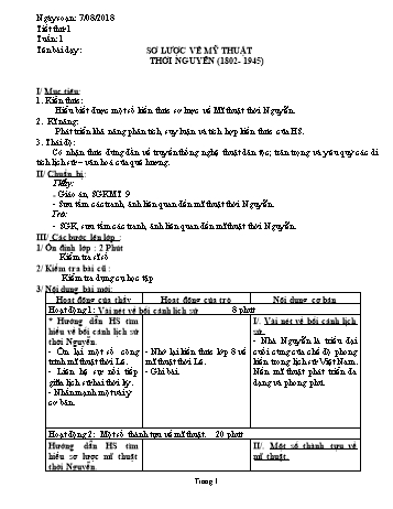 Giáo án Mĩ thuật Lớp 9 - Bài 1: Sơ lược về mĩ thuật thời Nguyễn (1802-1945) - Năm học 2018-2019 - Trường THCS Ngô Quang Nhã Giáo án Mĩ thuật Lớp 9 - Bài 1: Sơ lược về mĩ thuật thời Nguyễn (1802-1945) - Năm học 2018-2019 - Trường THCS Ngô Quang Nhã