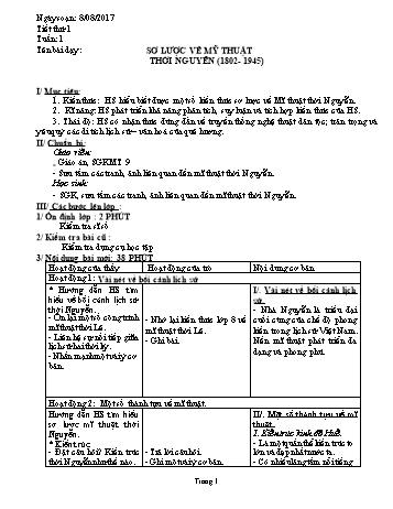 Giáo án Mĩ thuật Lớp 9 - Tiết 1: Sơ lược về mĩ thuật thời Nguyễn (1802-1945) - Năm học 2017-2018 - Trường THCS Ngô Quang Nhã Giáo án Mĩ thuật Lớp 9 - Tiết 1: Sơ lược về mĩ thuật thời Nguyễn (1802-1945) - Năm học 2017-2018 - Trường THCS Ngô Quang Nhã